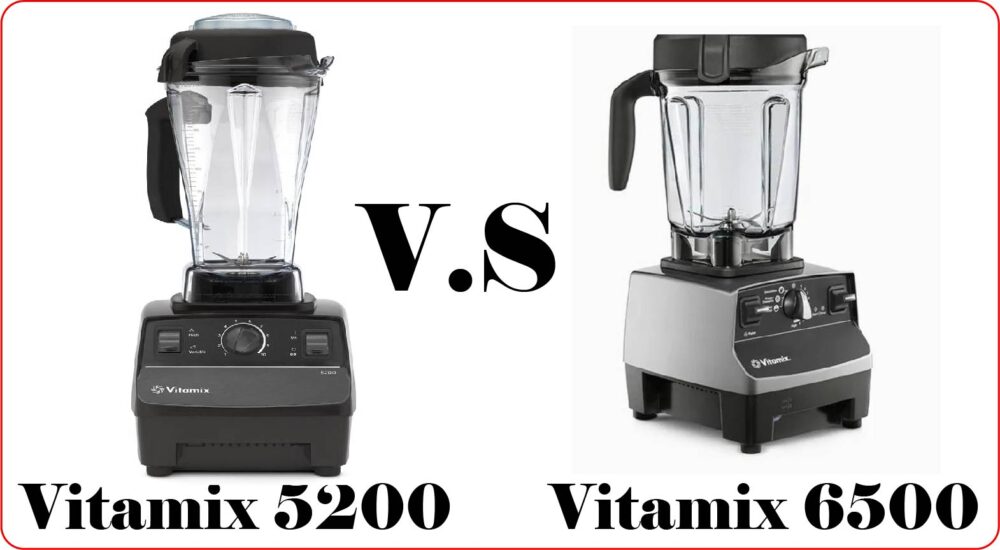 Vitamix 5200 vs 6500, Similarities &amp; Differences